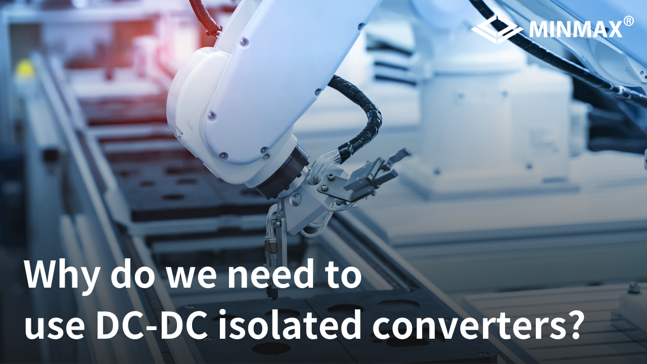 Why do we need to use Isolated DC-DC Converters?