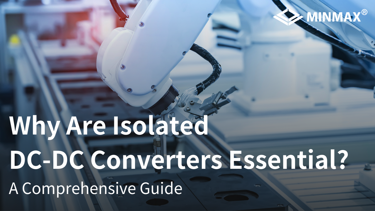 Why Are Isolated DC-DC Converters Essential? A Comprehensive Guide